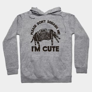 Please don't squash me! I'm cute Hoodie